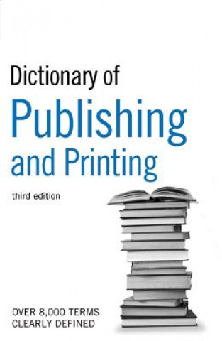 Knjiga Guardian Dictionary of Publishing and Printing Bloomsbury Publishing