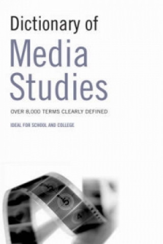 Kniha Dictionary of Media Studies Bloomsbury Publishing