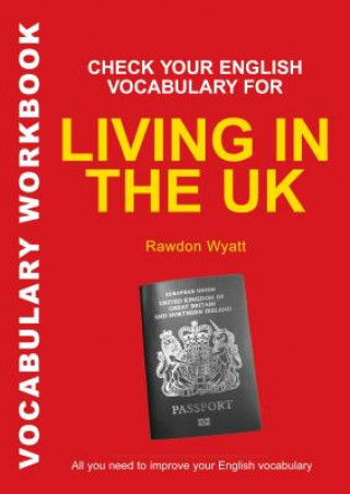 Könyv Check Your English Vocabulary for Living in the UK Rawdon Wyatt