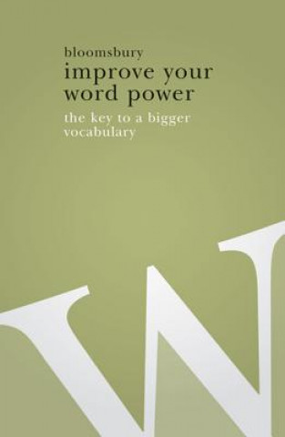 Kniha Improve Your Word Power Bloomsbury Publishing