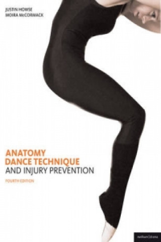 Книга Anatomy, Dance Technique and Injury Prevention Justin Howse