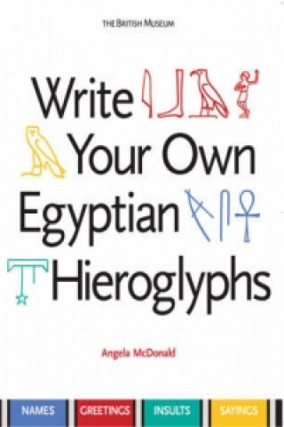 Könyv Write Your Own Egyptian Hieroglyphs Angela McDonald