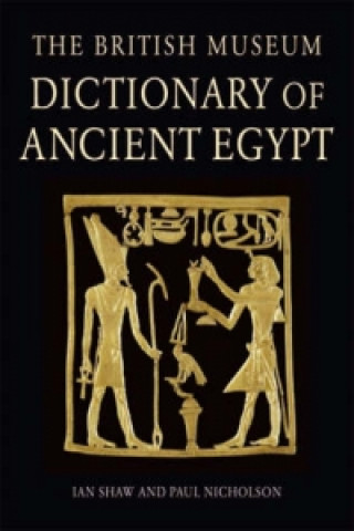 Könyv British Museum Dictionary of Ancient Egypt Ian Shaw