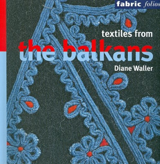 Carte Textiles from the Balkans Diane Waller