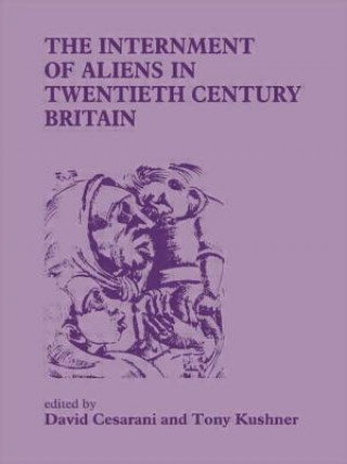 Kniha Internment of Aliens in Twentieth Century Britain David Cesarani