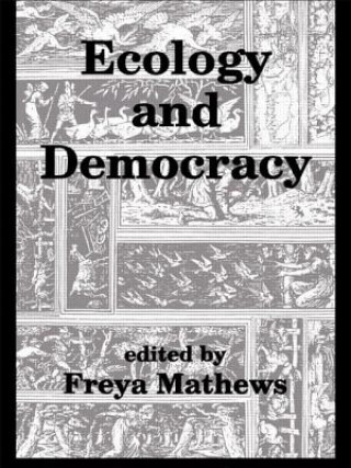 Könyv Ecology and Democracy Freya Mathews