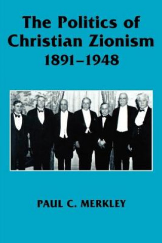 Książka Politics of Christian Zionism 1891-1948 Paul Merkley