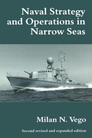 Книга Naval Strategy and Operations in Narrow Seas Milan N. Vego