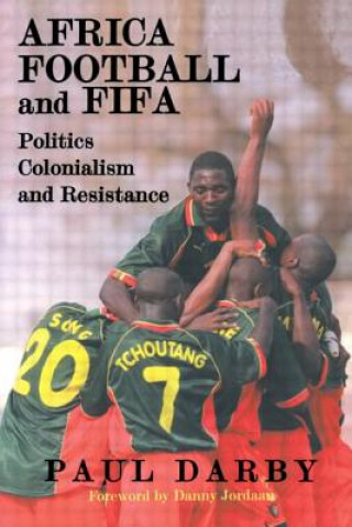 Könyv Africa, Football and FIFA Paul Darby