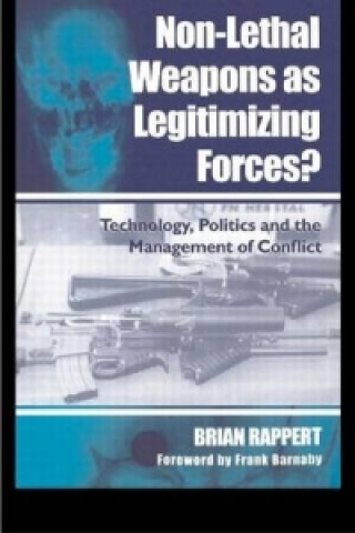 Kniha Non-lethal Weapons as Legitimising Forces? Brian Rappert