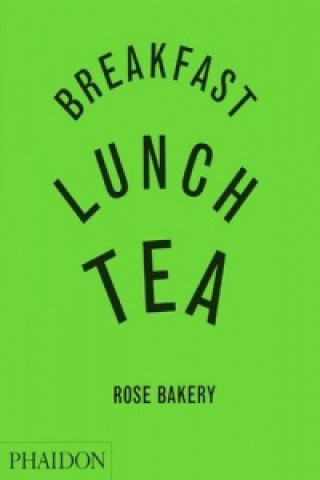 Kniha Breakfast, Lunch, Tea Rose Carrarini