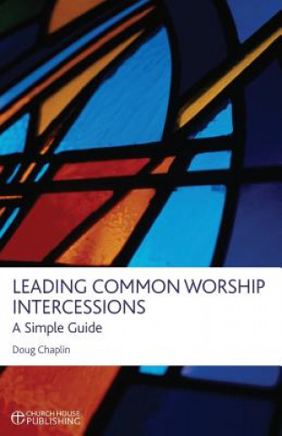 Kniha Leading Common Worship Intercessions Doug Chaplin