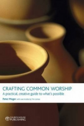 Könyv Crafting Common Worship Peter Moger
