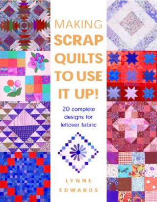 Książka Making Scrap Quilts to Use it Up! Lynne Edwards