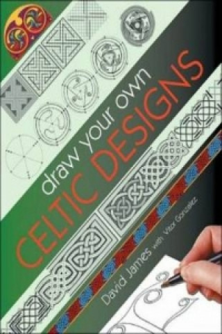 Kniha Draw Your Own Celtic Designs David James