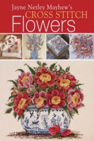 Книга Jayne Netley Mayhew's Cross Stitch Flowers Jayne Netley Mayhew
