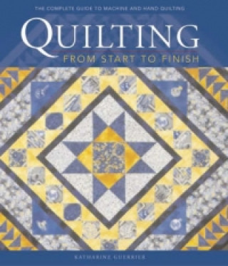 Könyv Quilting from Start to Finish Katherine Guerrier