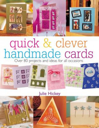 Könyv Quick & Clever Handmade Cards Julie Hickey