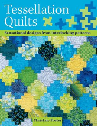 Kniha Tessellation Quilts Christine Porter