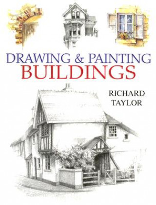 Kniha Drawing and Painting Buildings Richard Taylor