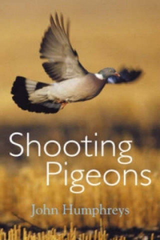 Kniha Shooting Pigeons John Humphreys