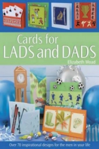 Carte Cards for Lads and Dads Elizabeth Moad