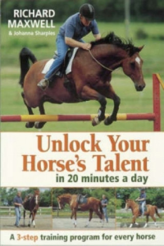 Könyv Unlock Your Horse's Talent in 20 Minutes a Day Richard Maxwell