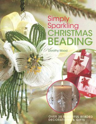 Книга Simply Sparkling Christmas Beading Dorothy Wood