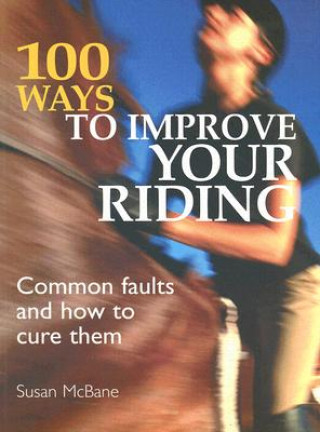 Kniha 100 Ways to Improve Your Riding Susan Mc Bane