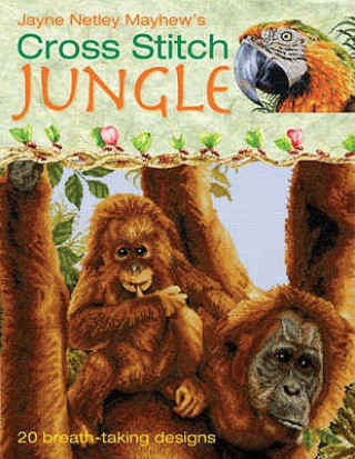 Книга Cross Stitch Jungle Jayne Netley Mayhew