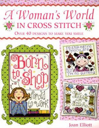 Knjiga Woman's World in Cross Stitch Joan Elliott