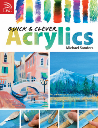 Книга Quick and Clever Acrylics Michael Sanders