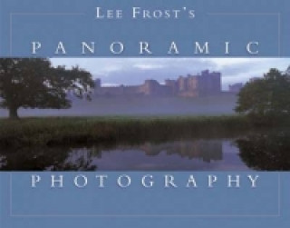 Kniha Lee Frost's Panoramic Photography Lee Frost