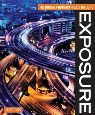 Carte Digital Photographer's Guide to Exposure Peter Cope