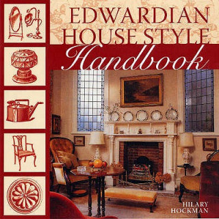 Книга Edwardian House Style Handbook Hilary Hockman