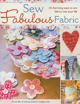 Kniha Sew Fabulous Fabric Alice Butcher