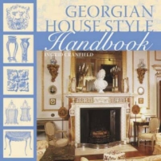 Kniha Georgian House Style Handbook Ingrid Cranfield