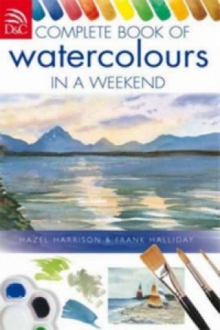 Книга Complete Book of Watercolours in a Weekend Hazel Harrison
