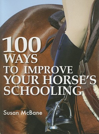 Kniha 100 Ways to Improve Your Horse's Schooling Susan Mc Bane