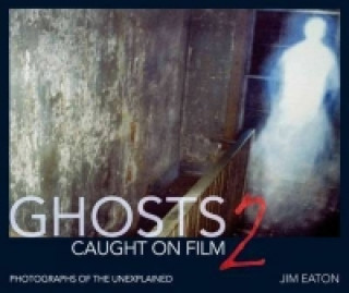Könyv Ghost Caught on Film 2 Jim Eaton