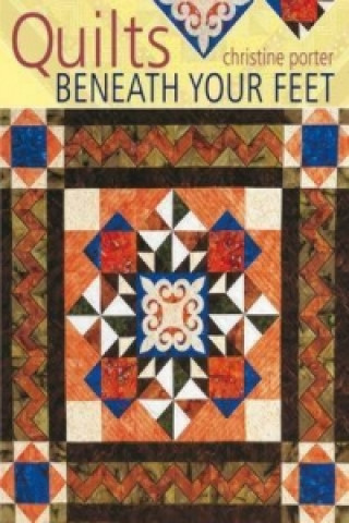 Livre Quilts Beneath Your Feet Christine Porter