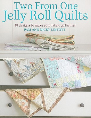 Kniha Two From One Jelly Roll Quilts Pam Lintott