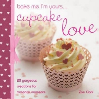 Книга Bake Me I'm Yours...Cupcake Love Zoe Clark