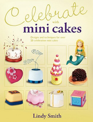 Kniha Celebrate with Mini Cakes Lindy Smith