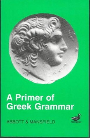 Könyv Primer of Greek Grammar Mansfield bbott