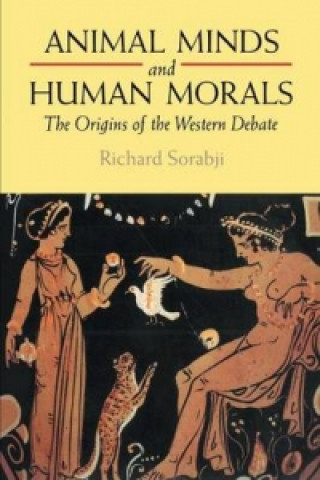 Carte Animal Minds and Human Morals Richard Sorabji