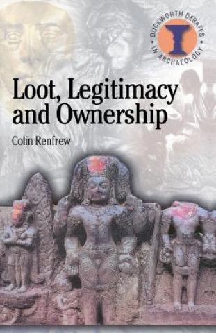 Książka Loot, Legitimacy and Ownership Colin Renfrew