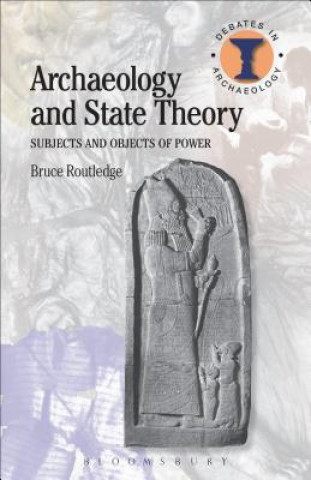Kniha Archaeology and State Theory Bruce Routledge