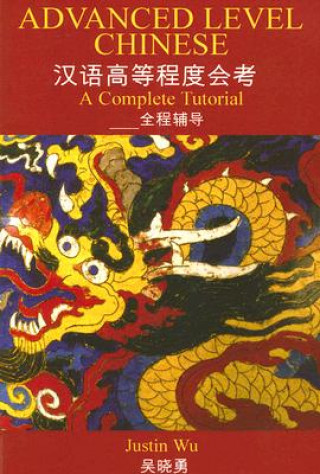 Könyv Advanced Level Chinese Justin Wu
