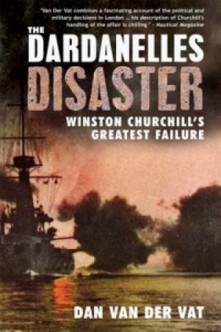 Βιβλίο Dardanelles Disaster Dan Van Der Vat